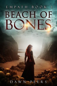 Title: Beach of Bones (Empath Book 1), Author: Dawn Peers