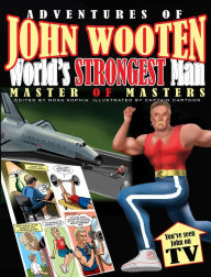 Title: Adventures of John Wooten World's Strongest Man Master of Masters, Author: John  Wooten