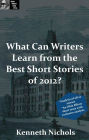 Great Writers Steal Presents: What Can Writers Learn From the Best Short Stories of 2012?