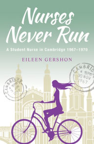 Title: Nurses Never Run, Author: Eileen Gershon