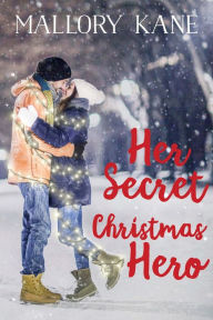 Title: Her Secret Christmas Hero, Author: Mallory Kane