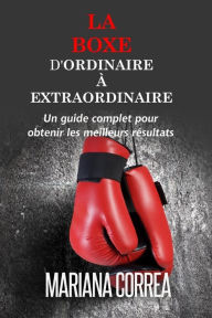 Title: La Boxe dordinaire a Extraordinaire, Author: Mariana Correa