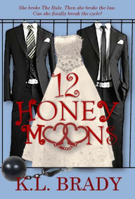 Title: 12 Honeymoons (A Novel), Author: K.L. Brady