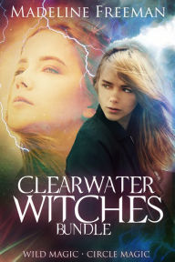 Title: Clearwater Witches Bundle: Wild Magic & Circle Magic, Author: Madeline Freeman