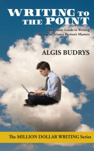 Title: Writing to the Point, Author: Algis Budrys