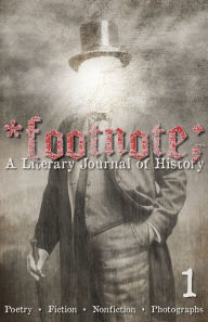 Title: Footnote #1: A Literary Journal of History, Author: Leah Angstman