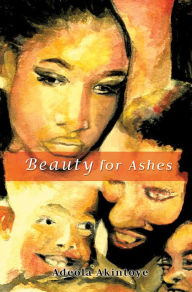 Title: Beauty for Ashes, Author: Adeola Akintoye