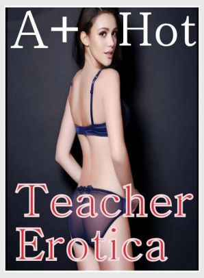 Real Teacher Sex Story - Nude: Fetish Sex and Bondage Erotica A+ Hot Teacher Erotica ( sex, porn,  fetish, bondage, oral, anal, ebony, hentai, domination, erotic photography,  ...