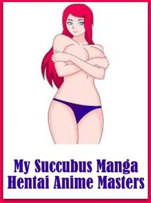 Cartoon Shemale Domination Art - xxx: Erotica Sexy Erotic Lovers My Succubus Manga Hentai Anime Masters (  sex, porn, fetish, bondage, oral, anal, ebony, hentai, domination, erotic  ...