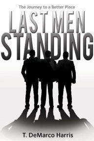 Title: Last Men Standing, Author: T. DeMarco Harris