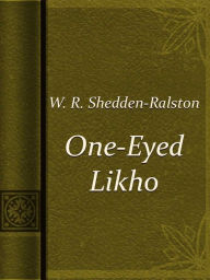 Title: One-Eyed Likho, Author: W. R. Shedden-Ralston