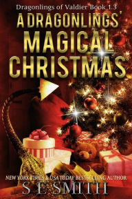 Title: A Dragonling's Magical Christmas: A Dragonlings of Valdier Novella, Author: S.E. Smith