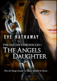 Title: The Angel's Daughter: The Fallen Chronicles 1, Author: Eve Hathaway