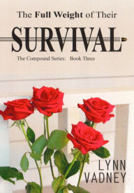 Title: The Full Weight of Their Survival, Author: Lynn Vadney