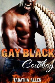 Title: Gay Black Cowboy (Interracial Gay Cowboys Erotica), Author: Tabatha Allen