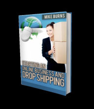 Title: Starting and Online Business and Drop Shipping, Author: Michael Burns