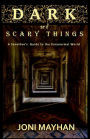 Dark and Scary Things - A Sensitive's Guideline to the Paranormal World