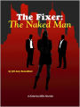 The Fixer: The Naked Man