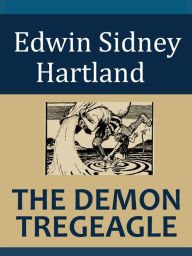 Title: THE DEMON TREGEAGLE, Author: Edwin Sidney Hartland