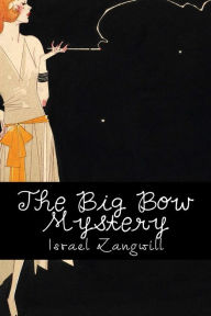 Title: The Big Bow Mystery, Author: Israel Zangwill