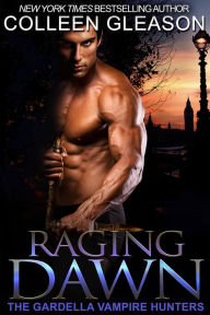 Title: Raging Dawn (Macey Gardella & Max Denton Series #2), Author: Colleen Gleason