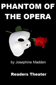 Title: The Phantom of the Opera - Readers Theater, Author: Josephine Madden