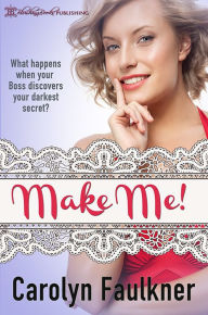 Title: Make Me, Author: Carolyn Faulkner