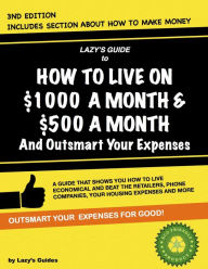 Title: HOW TO LIVE ON $1000 A MONTH & $500 A MONTH, Author: U. Wolfgang Wagenknecht