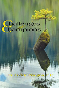 Title: Challenges Make Champions, Author: Fr Cedric Pisegna CP