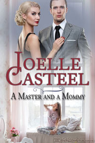 Title: A Master and a Mommy, Author: Joelle Casteel