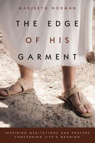 Title: The Edge of His Garment, Author: Maribeth Norman