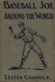 Title: Baseball Joe Around the World, Author: Lester Chadwick