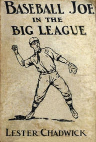 Title: Baseball Joe in the Big League, Author: Lester Chadwick