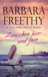 Title: Zwischen Hier und Fort (Callaways Nr. 4), Author: Barbara Freethy