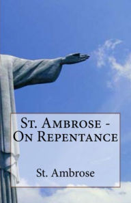 Title: St. Ambrose - On Repentance, Author: St. Ambrose