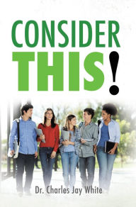 Title: Consider This!, Author: Dr. Charles Jay White