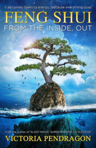 Title: Feng Shui from the Inside, Out, Author: Rev. Victoria Pendragon