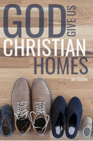 Title: God Give Us Christian Homes, Author: Jim Faughn