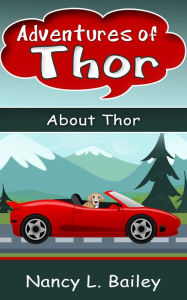 Title: Adventures of Thor - About Thor, Author: Nancy L Bailey