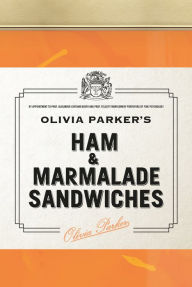 Title: Ham and Marmalade Sandwiches, Author: Olivia Parker