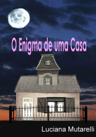 Title: O Enigma De Uma Casa, Author: Lucyana Mutarelli