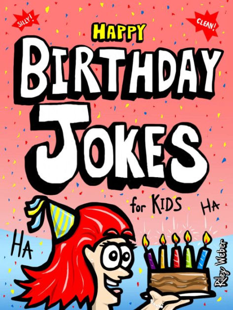 Happy Birthday Jokes for Kids by Riley Weber | eBook | Barnes & Noble®