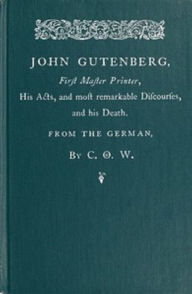 Title: John Gutenberg, First Master Printer (Unabridged), Author: Franz von Dingelstedt