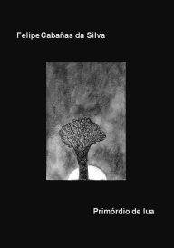 Title: Primordio De Lua, Author: Felipe Cabanas Da Silva