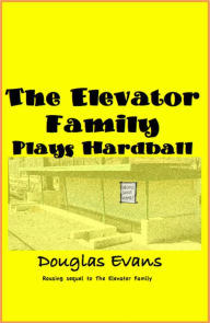 Title: The Elevator Family Plays Hardball, Author: Douglas Evans