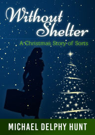 Title: Without Shelter, Author: Michael Hunt