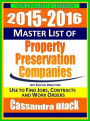 2015-2016 Master List of Property Preservation Companies Directory, 4th Edition: Foreclosure Cleanup and Real Estate Services Industry Guide