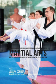 Title: Unkonventionelles Training der mentalen Starke fur Martial Arts: Nutze Visualisierungen um dein Potenzial zu entfalten, Author: Joseph Correa