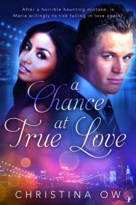 Title: A Chance at True Love, Author: Christina OW