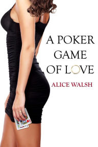 Title: A Poker Game Of Love, Author: Alice Walsh
